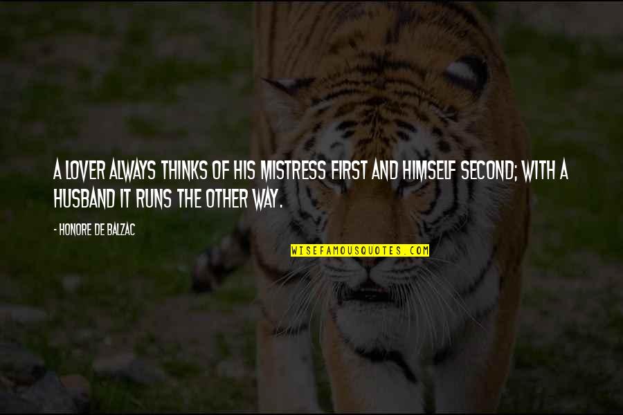 Second Lover Quotes By Honore De Balzac: A lover always thinks of his mistress first Second Lover Quotes By Honore De Balzac: A lover always thinks of his mistress first