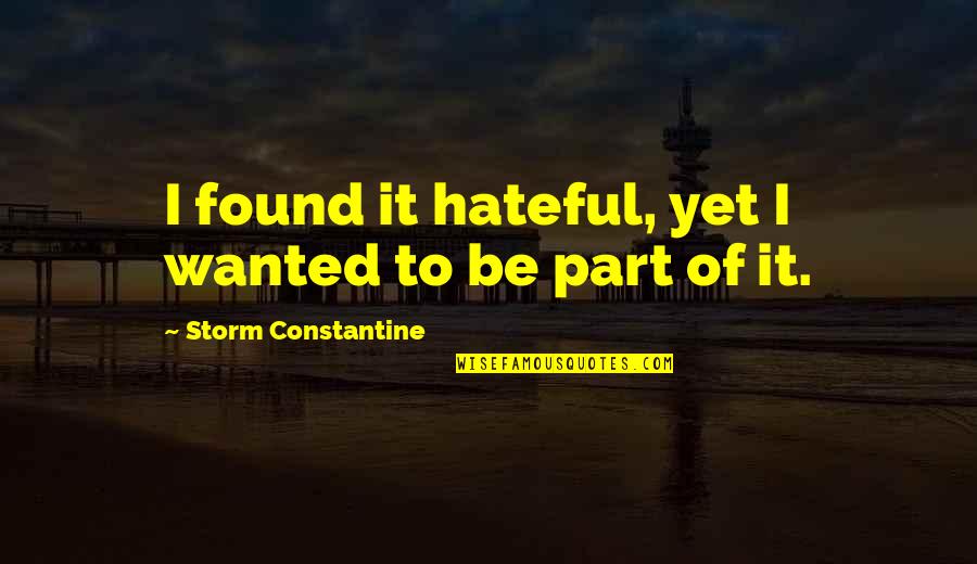 Second Lover Quotes By Storm Constantine: I found it hateful, yet I wanted to