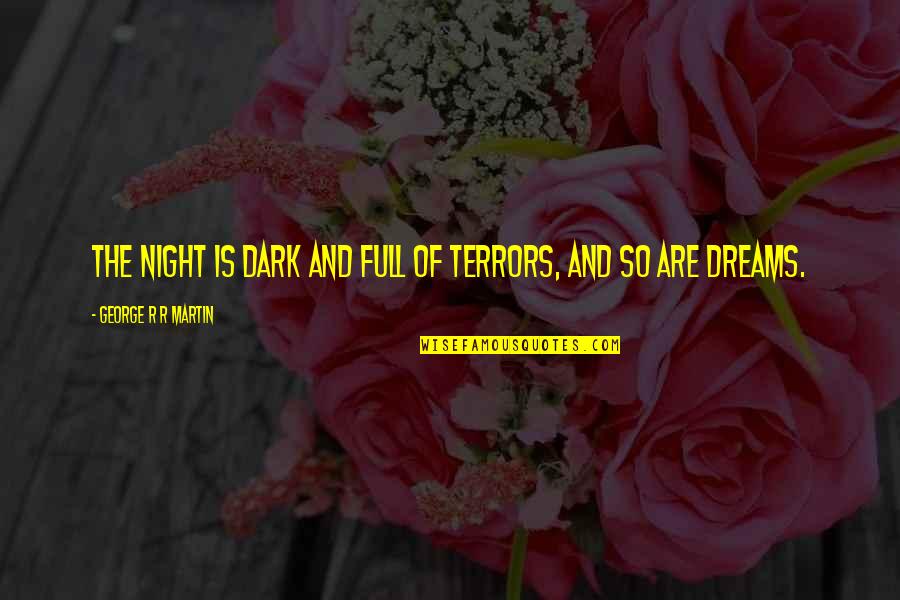 Second Month Birthday Quotes By George R R Martin: The night is dark and full of terrors,