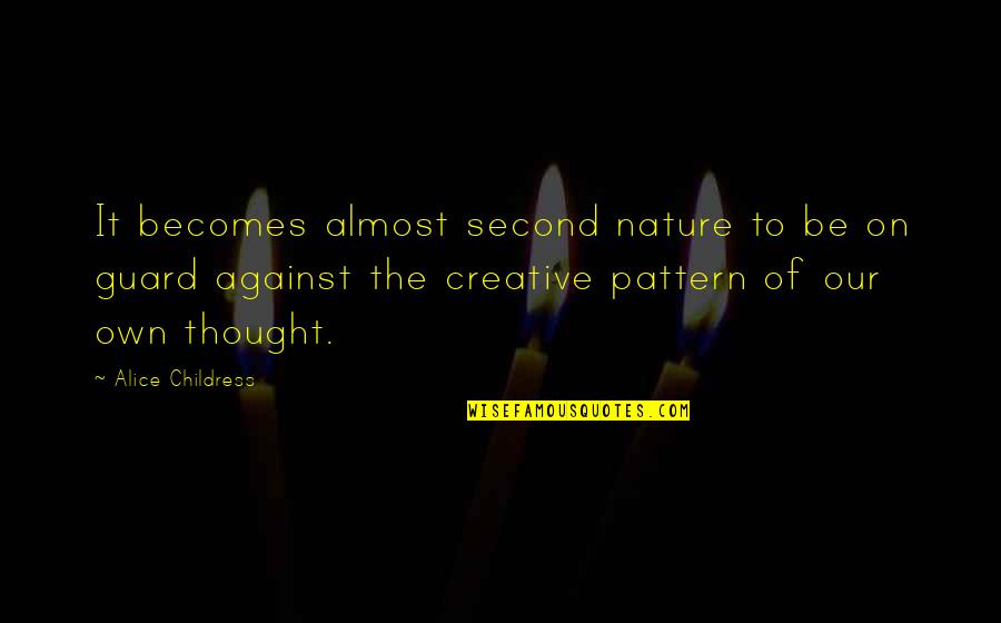 Second Nature Quotes By Alice Childress: It becomes almost second nature to be on