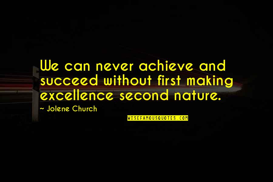Second Nature Quotes By Jolene Church: We can never achieve and succeed without first