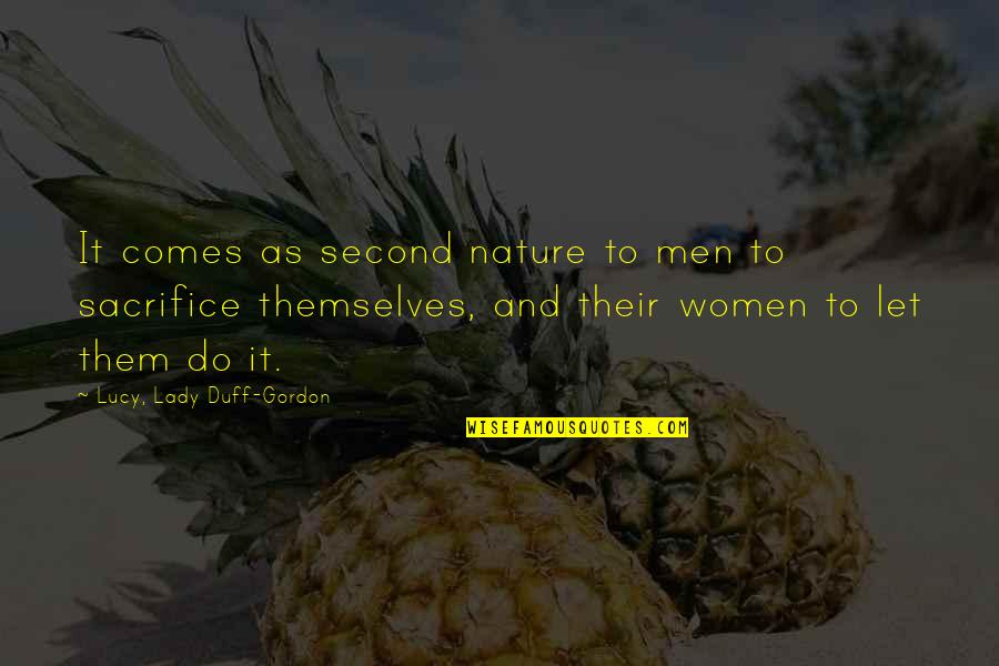 Second Nature Quotes By Lucy, Lady Duff-Gordon: It comes as second nature to men to