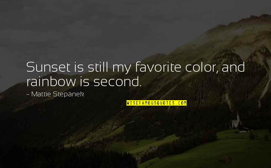 Second Nature Quotes By Mattie Stepanek: Sunset is still my favorite color, and rainbow