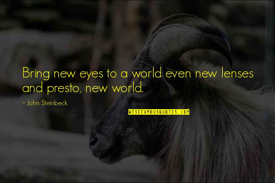 Second Place Loser Quotes By John Steinbeck: Bring new eyes to a world even new Second Place Loser Quotes By John Steinbeck: Bring new eyes to a world even new
