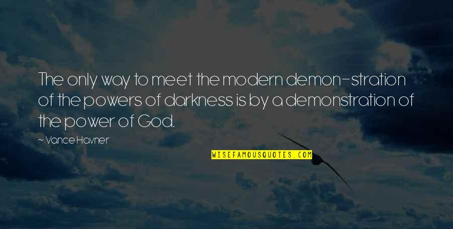 Second Place Loser Quotes By Vance Havner: The only way to meet the modern demon-stration Second Place Loser Quotes By Vance Havner: The only way to meet the modern demon-stration