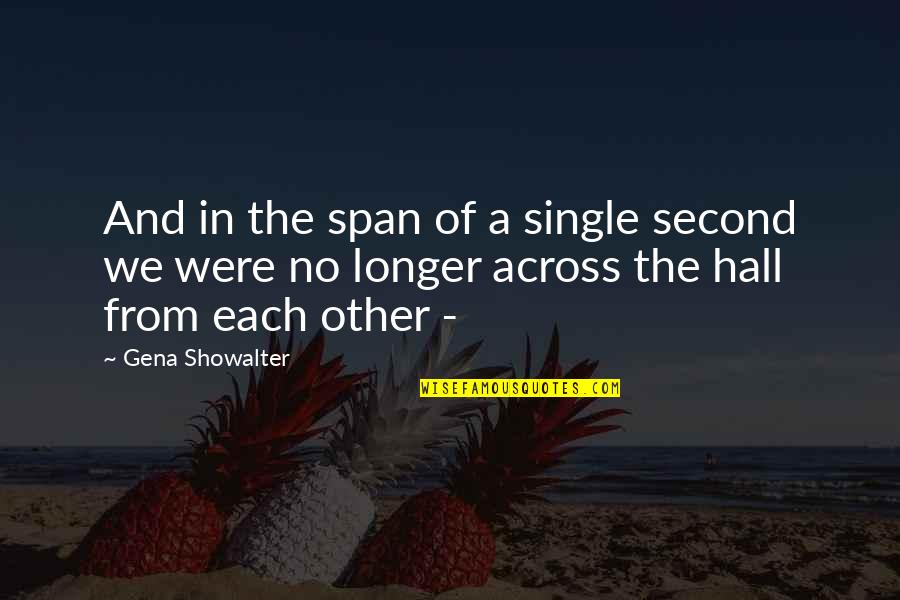 Second Quotes By Gena Showalter: And in the span of a single second