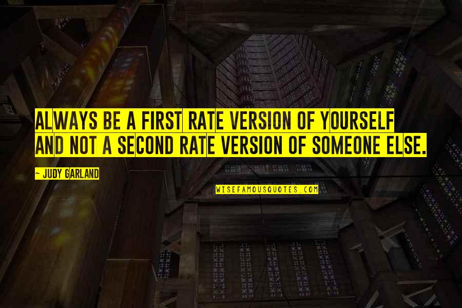Second Rate Quotes By Judy Garland: Always be a first rate version of yourself