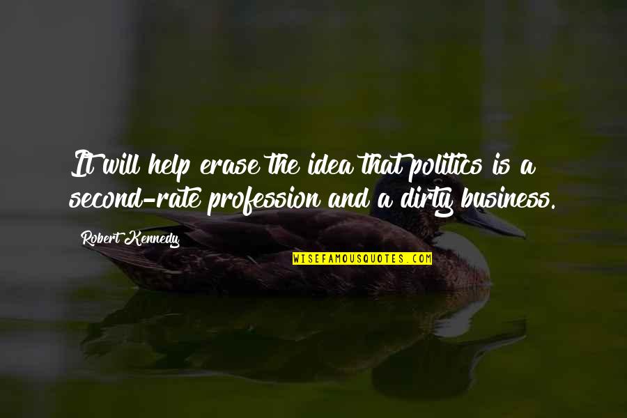 Second Rate Quotes By Robert Kennedy: It will help erase the idea that politics