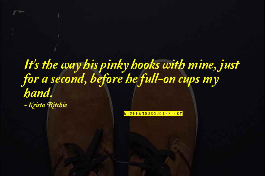 Second S Hand Quotes By Krista Ritchie: It's the way his pinky hooks with mine, Second S Hand Quotes By Krista Ritchie: It's the way his pinky hooks with mine,