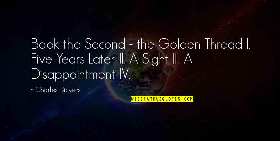 Second Sight Quotes By Charles Dickens: Book the Second - the Golden Thread I.
