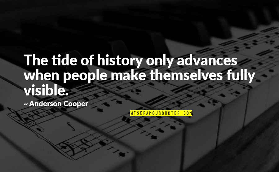 Second The Beach Quotes By Anderson Cooper: The tide of history only advances when people