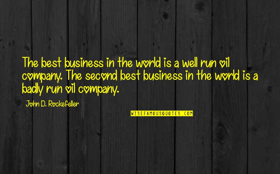 Second The Best Quotes By John D. Rockefeller: The best business in the world is a
