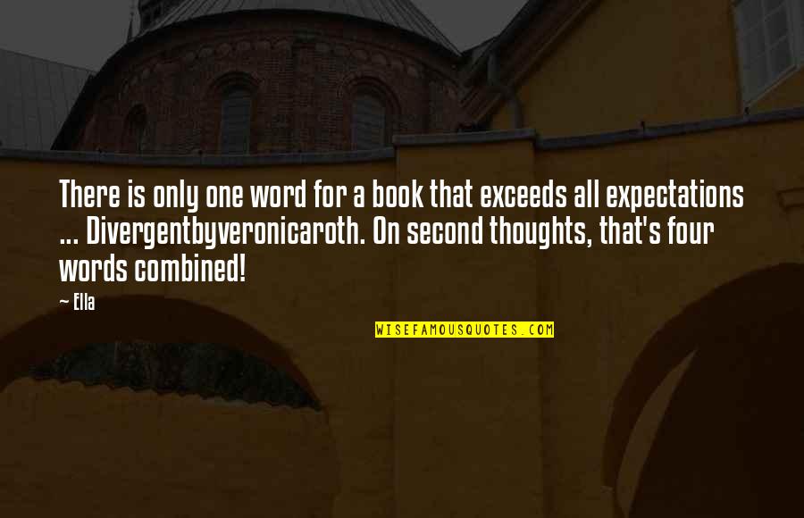 Second Thoughts Quotes By Ella: There is only one word for a book