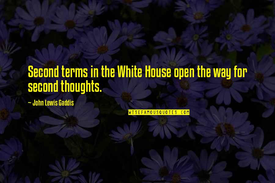 Second Thoughts Quotes By John Lewis Gaddis: Second terms in the White House open the