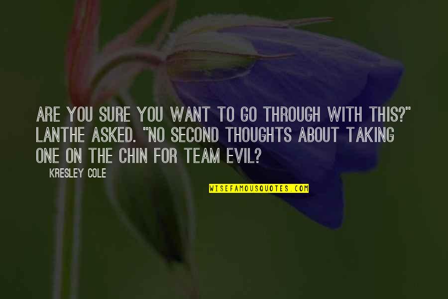 Second Thoughts Quotes By Kresley Cole: Are you sure you want to go through