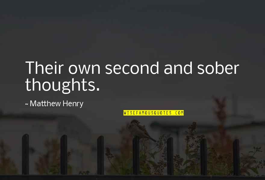 Second Thoughts Quotes By Matthew Henry: Their own second and sober thoughts.