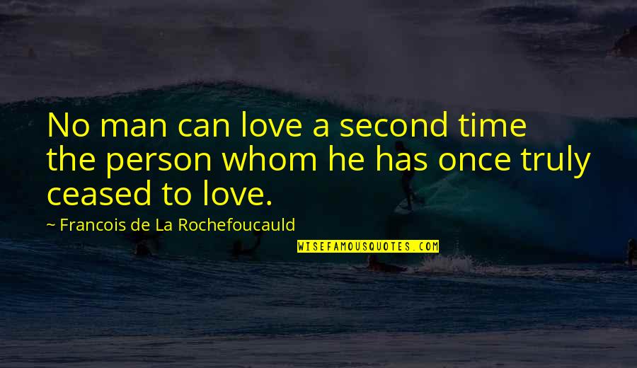 Second Time In Love Quotes By Francois De La Rochefoucauld: No man can love a second time the