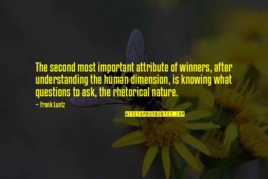 Second To Nature Quotes By Frank Luntz: The second most important attribute of winners, after Second To Nature Quotes By Frank Luntz: The second most important attribute of winners, after