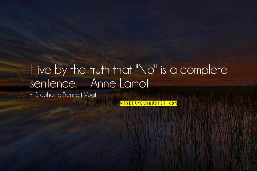 Second Vatican Council Quotes By Stephanie Bennett Vogt: I live by the truth that "No" is Second Vatican Council Quotes By Stephanie Bennett Vogt: I live by the truth that "No" is