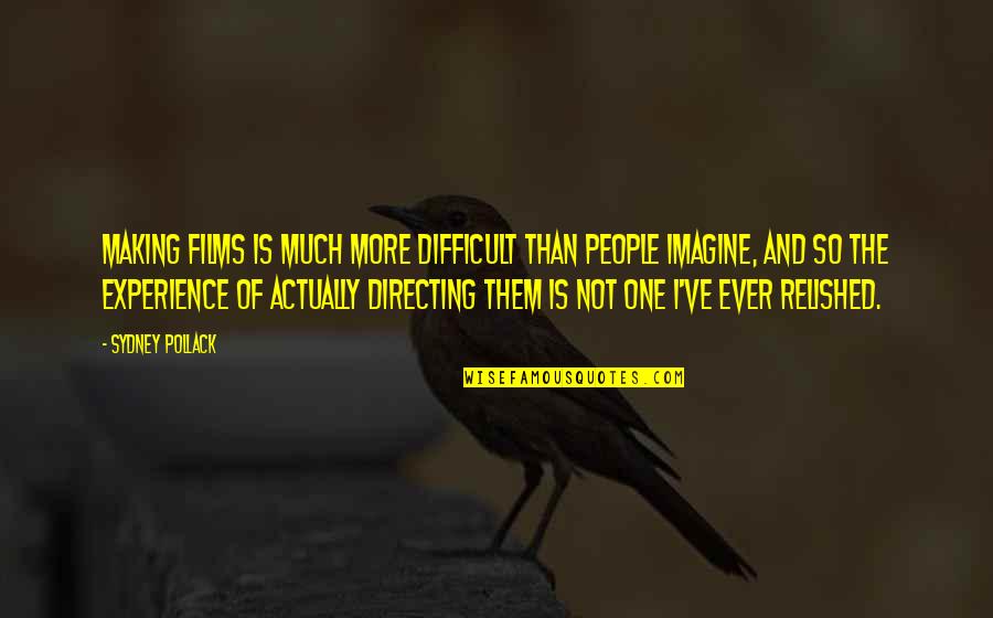 Second Vatican Council Quotes By Sydney Pollack: Making films is much more difficult than people Second Vatican Council Quotes By Sydney Pollack: Making films is much more difficult than people