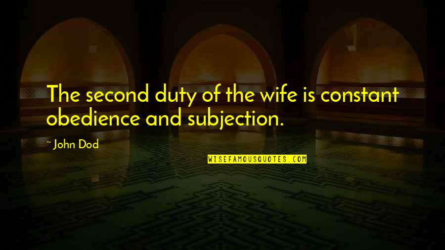 Second Wife Quotes By John Dod: The second duty of the wife is constant