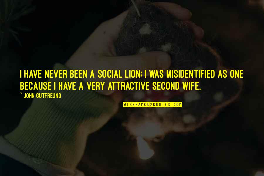 Second Wife Quotes By John Gutfreund: I have never been a social lion; I