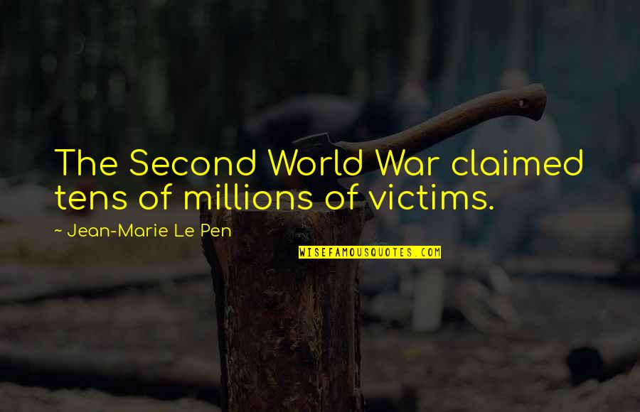 Second World War Quotes By Jean-Marie Le Pen: The Second World War claimed tens of millions