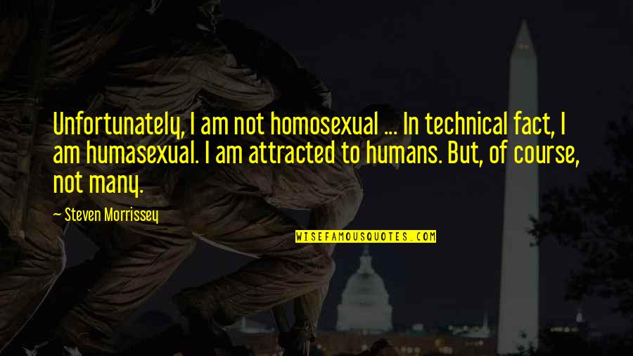 Secondarie Quotes By Steven Morrissey: Unfortunately, I am not homosexual ... In technical Secondarie Quotes By Steven Morrissey: Unfortunately, I am not homosexual ... In technical