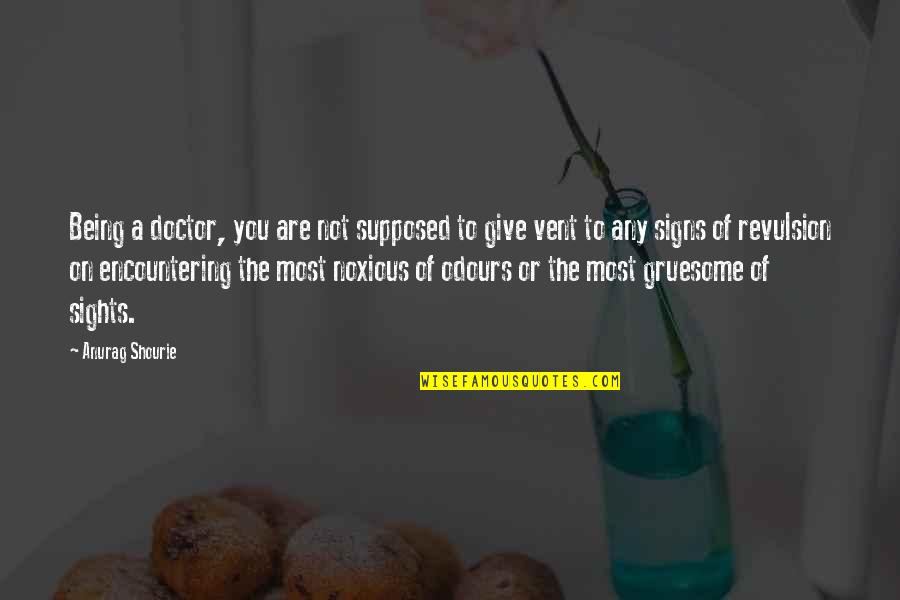 Secondary Double Glazing Online Quote Quotes By Anurag Shourie: Being a doctor, you are not supposed to Secondary Double Glazing Online Quote Quotes By Anurag Shourie: Being a doctor, you are not supposed to