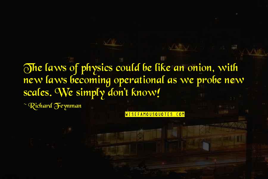 Secondary Education Quotes By Richard Feynman: The laws of physics could be like an