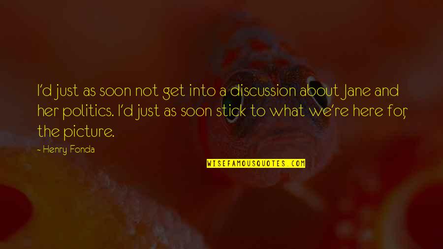 Secondary Infertility Quotes By Henry Fonda: I'd just as soon not get into a
