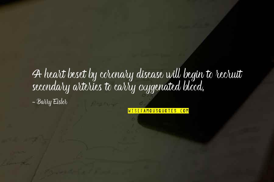 Secondary Quotes By Barry Eisler: A heart beset by coronary disease will begin Secondary Quotes By Barry Eisler: A heart beset by coronary disease will begin