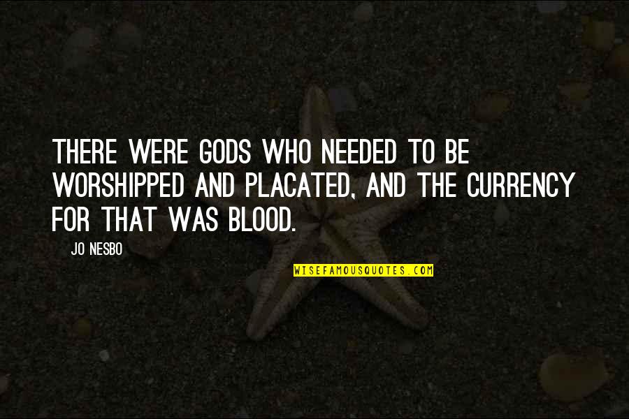 Secondary Virginity Quotes By Jo Nesbo: there were gods who needed to be worshipped