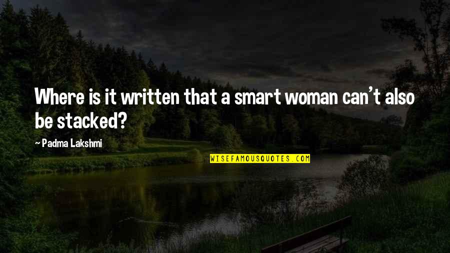 Seconded Quotes By Padma Lakshmi: Where is it written that a smart woman