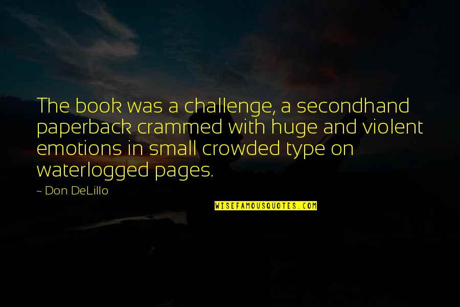 Secondhand Book Quotes By Don DeLillo: The book was a challenge, a secondhand paperback Secondhand Book Quotes By Don DeLillo: The book was a challenge, a secondhand paperback