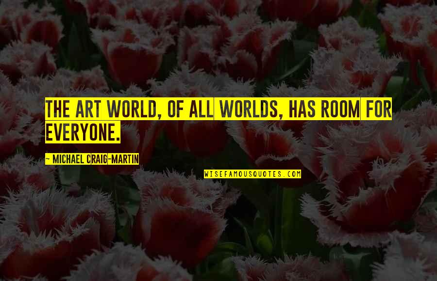 Secondhand Book Quotes By Michael Craig-Martin: The art world, of all worlds, has room Secondhand Book Quotes By Michael Craig-Martin: The art world, of all worlds, has room