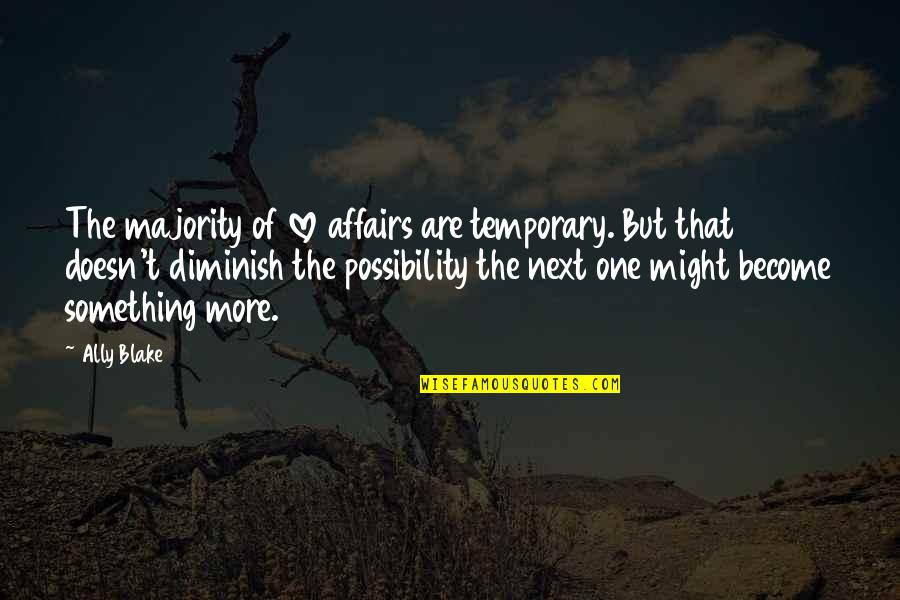 Secondhand Lions Best Quotes By Ally Blake: The majority of love affairs are temporary. But