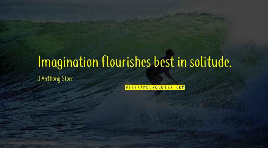 Secondhand Lions Walter Quotes By Anthony Storr: Imagination flourishes best in solitude.
