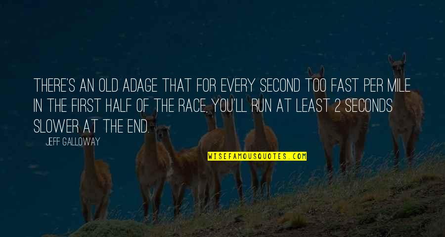 Seconds Quotes By Jeff Galloway: There's an old adage that for every second Seconds Quotes By Jeff Galloway: There's an old adage that for every second