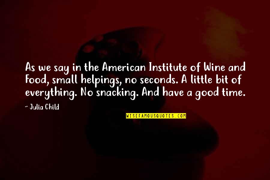 Seconds Quotes By Julia Child: As we say in the American Institute of