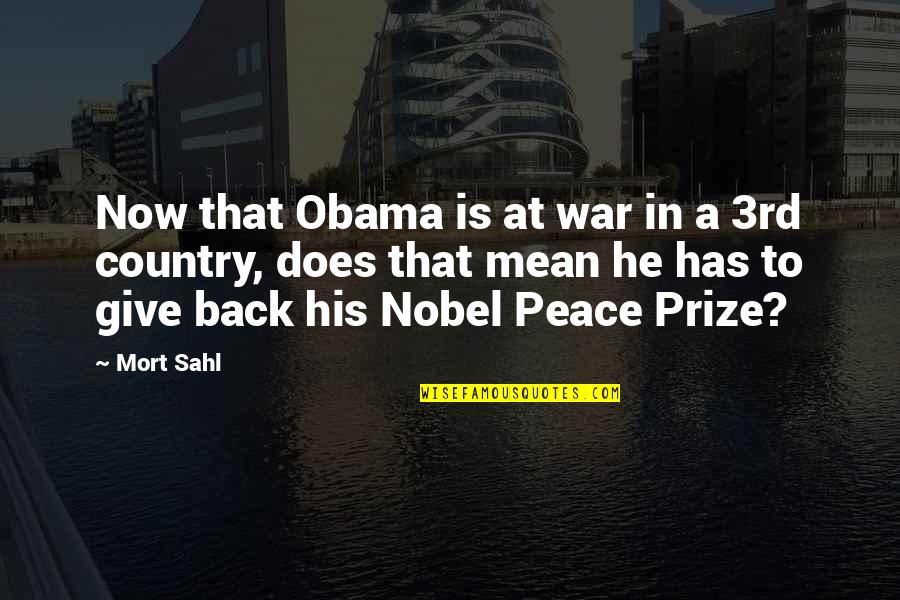 Secourir Au Quotes By Mort Sahl: Now that Obama is at war in a