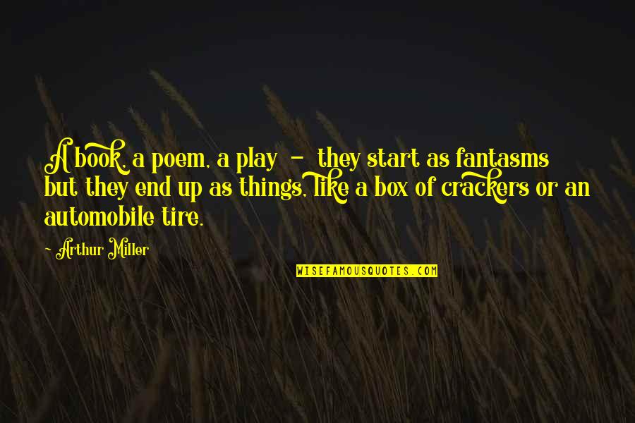 Secourir Vervoegen Quotes By Arthur Miller: A book, a poem, a play - they Secourir Vervoegen Quotes By Arthur Miller: A book, a poem, a play - they