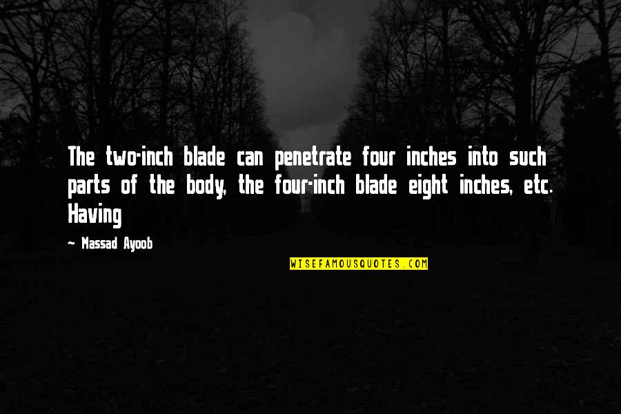 Secourir Vervoegen Quotes By Massad Ayoob: The two-inch blade can penetrate four inches into Secourir Vervoegen Quotes By Massad Ayoob: The two-inch blade can penetrate four inches into