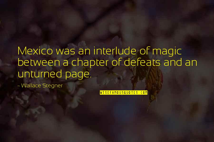 Secousses Sismiques Quotes By Wallace Stegner: Mexico was an interlude of magic between a