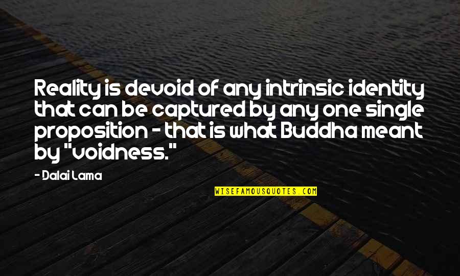 Secoya Quotes By Dalai Lama: Reality is devoid of any intrinsic identity that Secoya Quotes By Dalai Lama: Reality is devoid of any intrinsic identity that