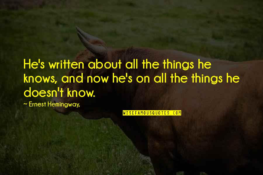Secrecy And Lies Quotes By Ernest Hemingway,: He's written about all the things he knows, Secrecy And Lies Quotes By Ernest Hemingway,: He's written about all the things he knows,