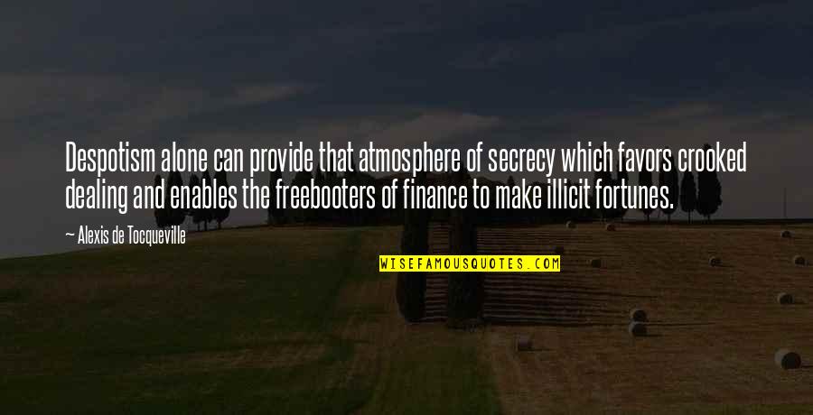 Secrecy Quotes By Alexis De Tocqueville: Despotism alone can provide that atmosphere of secrecy Secrecy Quotes By Alexis De Tocqueville: Despotism alone can provide that atmosphere of secrecy