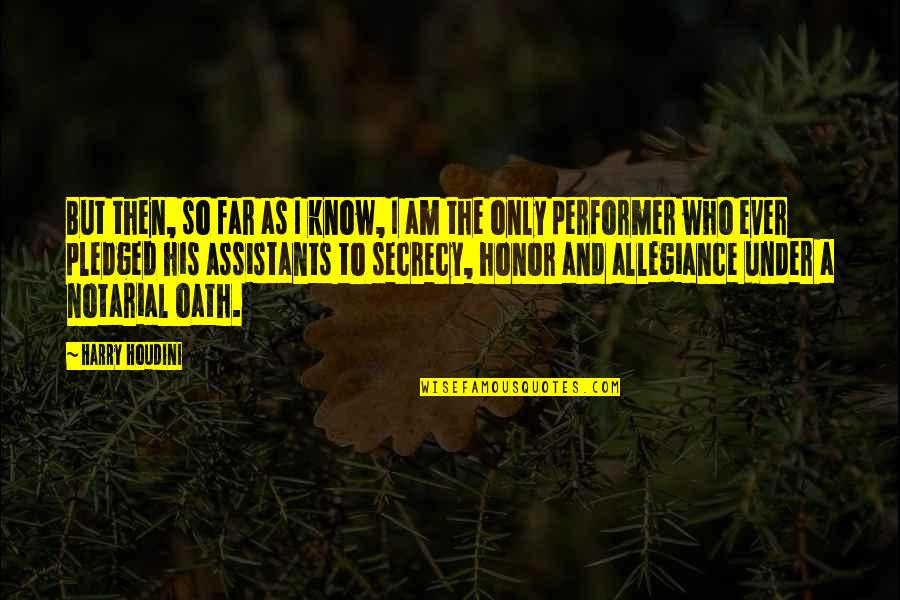 Secrecy Quotes By Harry Houdini: But then, so far as I know, I Secrecy Quotes By Harry Houdini: But then, so far as I know, I
