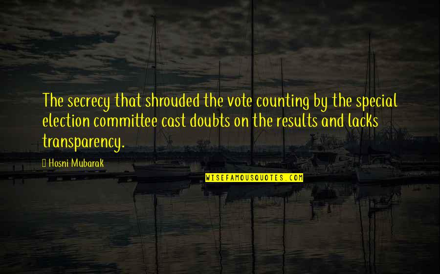 Secrecy Quotes By Hosni Mubarak: The secrecy that shrouded the vote counting by Secrecy Quotes By Hosni Mubarak: The secrecy that shrouded the vote counting by