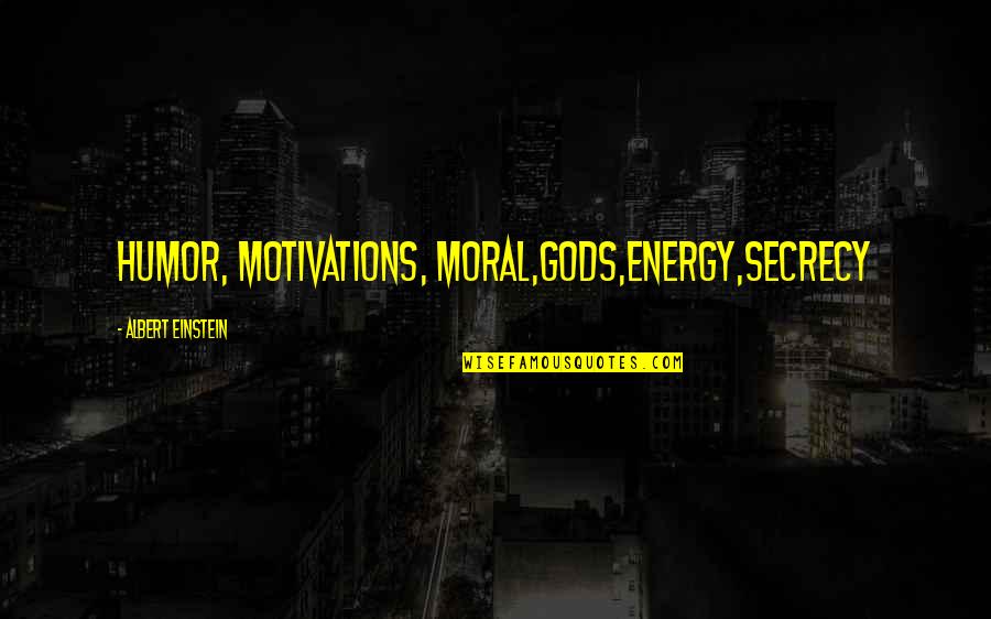 Secrecy's Quotes By Albert Einstein: Humor, motivations, moral,gods,energy,secrecy